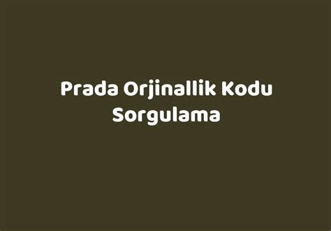 prada orjinallik kodu sorgulama|orjinallik sorgulama online.